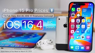 iPhone 15 Price Increase, TikTok Ban, iOS 16.4 RC, Siri Ai and more