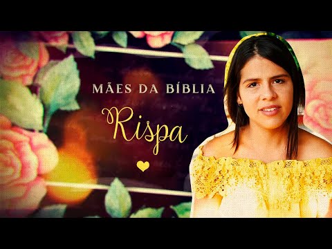 Mães da Bíblia | #RISPA - Uma Mãe Incansável