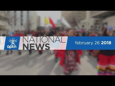APTN National News February 26, 2018 – Rallies in support of Fontaine and Boushie families