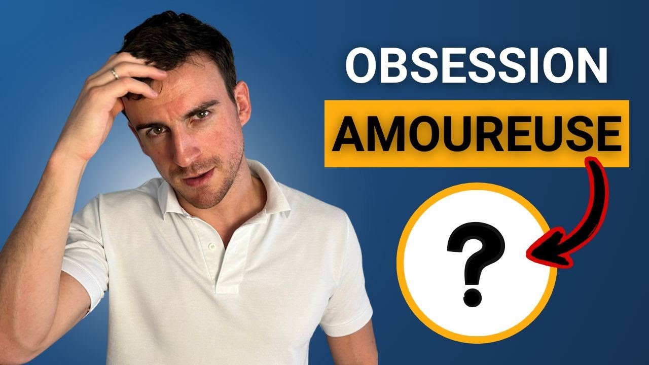 Comment ne plus être OBSÉDÉ par une femme