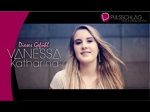 Dieses Gefühl - Vanessa Katharina