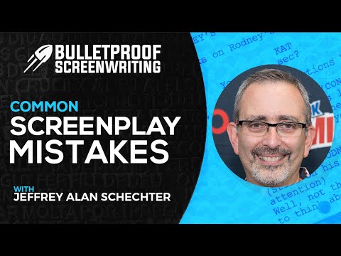Common Screenplay Mistakes with Jeffrey Alan Schechter // Bulletproof Screenwriting® Show