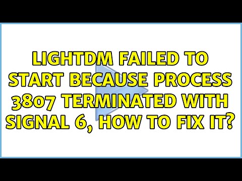 lightdm failed to start because Process 3807 terminated with signal 6, how to fix it?