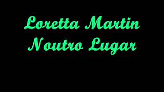 Loretta Martin - Noutro Lugar