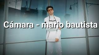Cámara - mario bautista letra