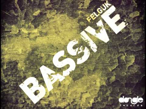 Felguk - BASSIVE (Official Audio)