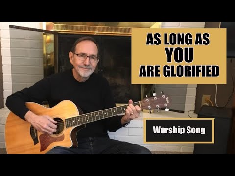 As Long As You Are Glorified - Sovereign Grace…