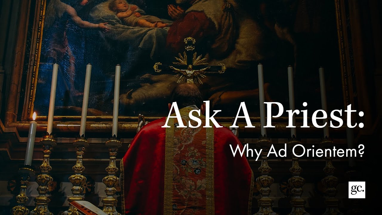 Why Ad Orientem? | Ask A Priest