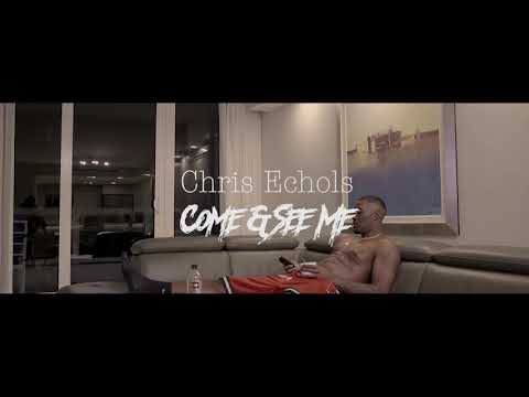 Chris Echols - Come and See Me (Shot by ForeignSkooly)