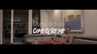 Chris Echols - Come and See Me (Shot by ForeignSkooly)