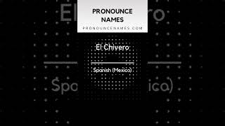 How to pronounce El Chivero