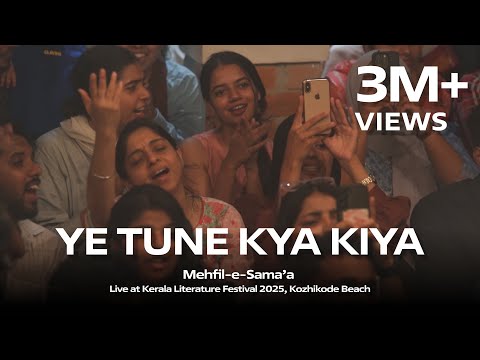 YE TUNE KYA KIYA | Qawwali | Mehfil-e-Sama'a - Live at Kerala Literature Festival | Javed Bashir