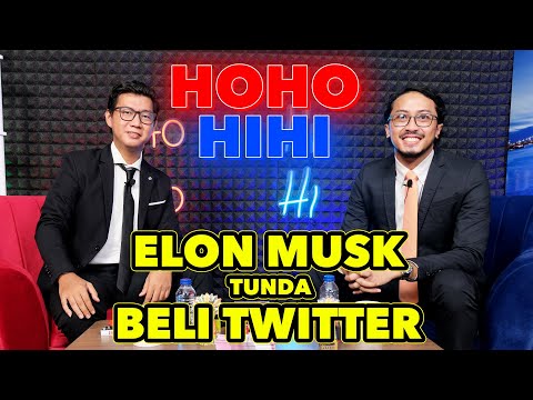 HOHO HIHI - ELON MUSK TUNDA BELI TWITTER (EPISODE 40)