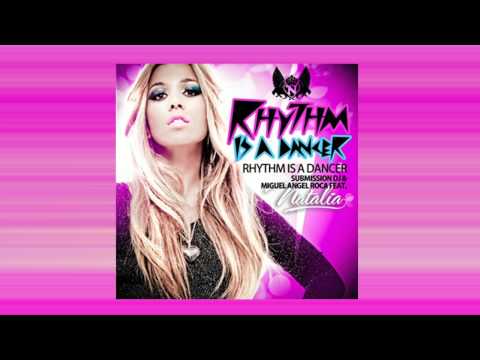 Natalia - Rhythm Is A Dancer feat. Submission DJ & Miguel Ángel Roca