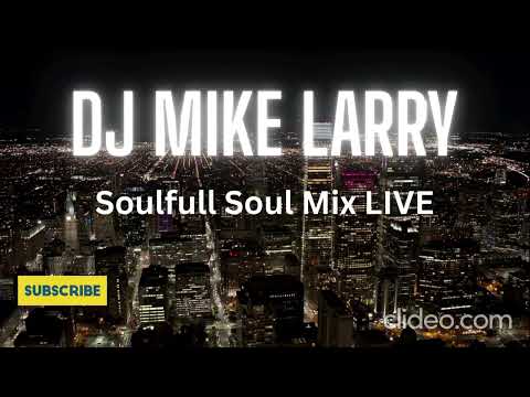 Mike Larry Soulfull Soul Mix LIVE