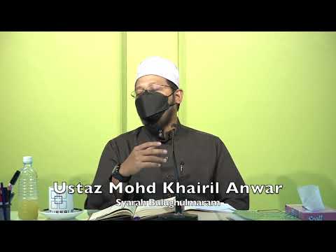 20220221 Ustaz Mohd Khairil Anwar : Syarah Bulughulmaram