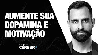 7 estratégias para aumentar (muito) sua DOPAMINA e MOTIVAÇÃO - Ep.8