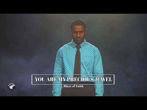 YOU ARE MY PRECIOUS JEWEL - Blaze of Faith.