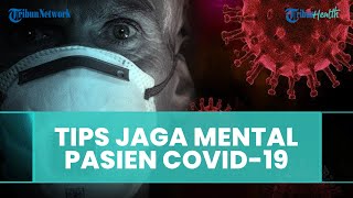 Tips Menjaga Kesehatan Mental Pasien Covid-19 sesuai Saran Psikolog: Komunikasi dengan Keluarga