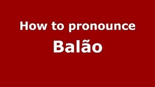 How to pronounce Balão