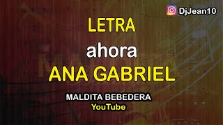 Ahora Ana gabriel (Letra)