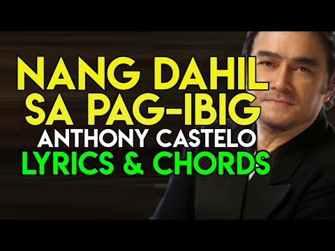 NANG DAHIL SA PAG IBIG - ANTHONY CASTELLO | GUITAR CHORDS AND LYRICS GUIDE | OPM LOVE SONG | 2020