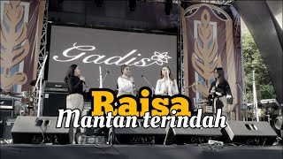 Download lagu RAISA - MANTAN TERINDAH ( GADIScover ) mp3