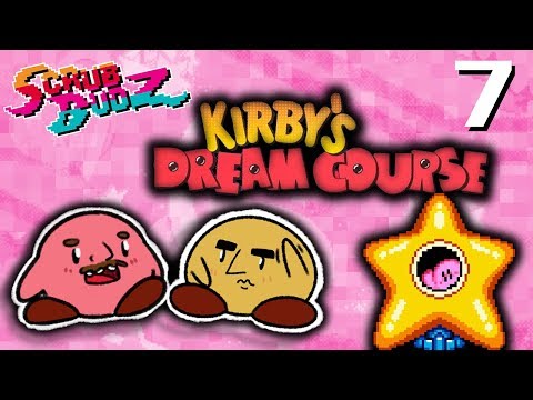 Kirby's Dream Course - Part 7: Did I Mention I Eat Ass?! (Scrub Budz)