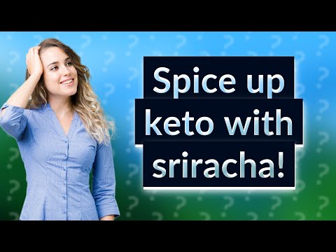 Is sriracha OK on keto?