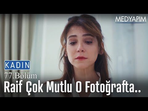 Raif çok mutlu o fotoğrafta.. - Kadın 77. Bölüm