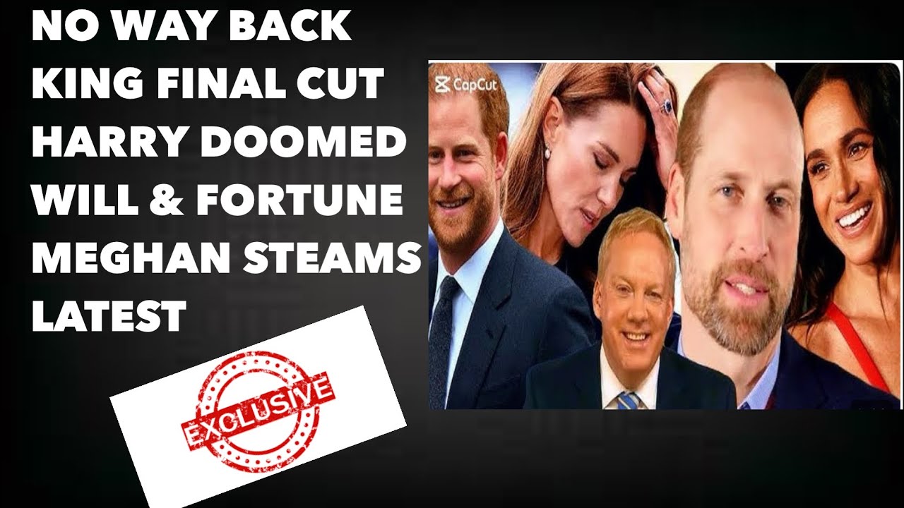 NO WAY BACK - KING MAKES CUT - HARRY DOOMED - CUT OUT OF WILL! LATEST#princeharrry #meghan #news