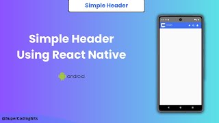 Simple Header Using React Native | SuperCodingBits