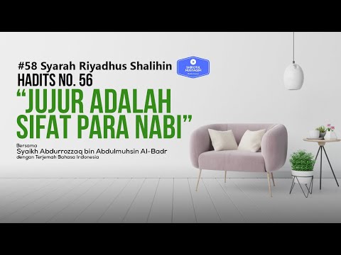 Riyadhus Shalihin #58 Bab 4 Hadits No. 56 Jujur adalah sifat para nabi