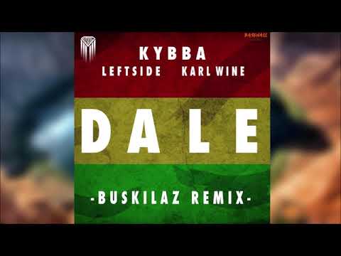 Kybba Feat. Karl Wine & Leftside - Dale (Buskilaz Official Remix)