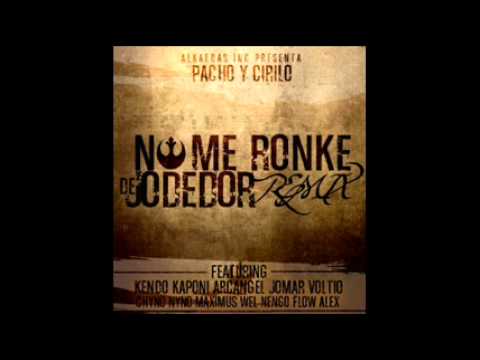 Pacho & Cirilo Ft Kendo Kaponi, Arcangel, Ñengo Flow, Voltio, Chyno Nyno, Jomar, Maximus Wel & Alex The Greatest – No Me Ronke De Jodedor Official Remix