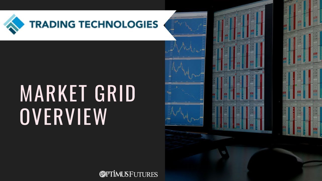 TT® Platform - Market Grid Overview