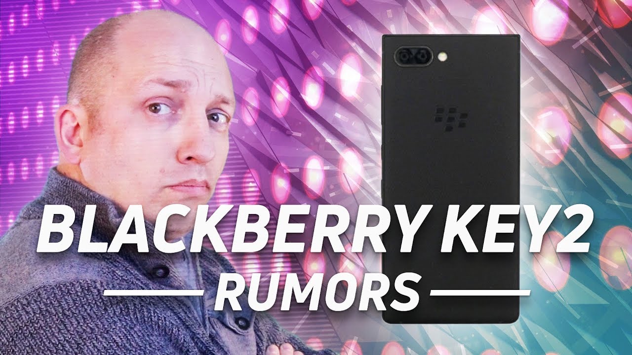 BlackBerry KEY2: All the rumors in one place