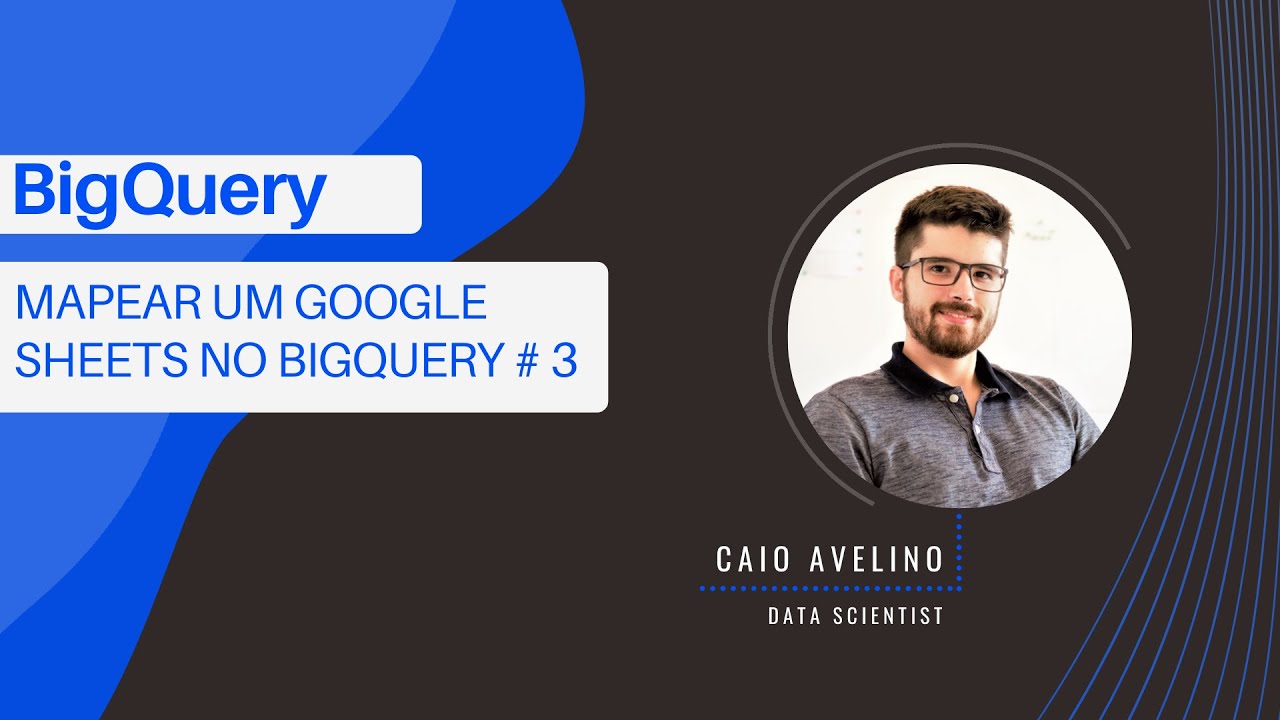 BigQuery: Aprenda a mapear um Google Sheets  como TABELA!