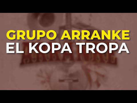 Grupo Arranke - El Kopa Tropa (Audio Oficial)
