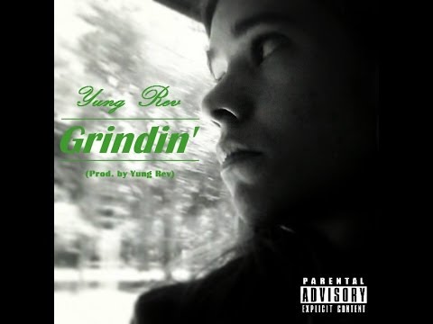 Yung Rev - Grindin' [Prod. by Yung Rev] (Official Audio)