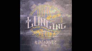 All Sons & Daughters - The Longing