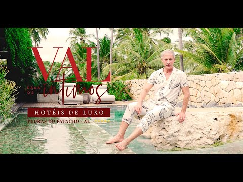 O MELHOR DE ALAGOAS - Val para os Íntimos - Hotéis de luxo - Pedras do Patacho/AL