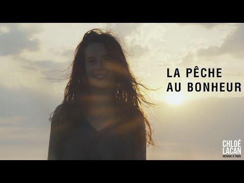 Chloé Lacan - La Pêche au Bonheur (clip officiel)