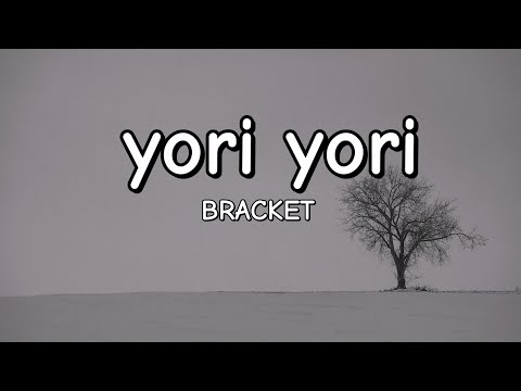yori yori - Bracket (Lyrics)