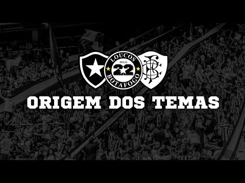 "ORIGEM DOS TEMAS - Loucos Pelo Botafogo (Parte 1)" Barra: Loucos pelo Botafogo • Club: Botafogo