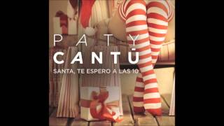 Paty Cantú -  Santa, Te Espero A Las 10 (Single Versión)