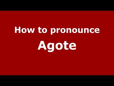 How to pronounce Agote