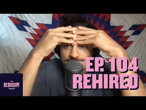 Rehired - The Headgum Podcast - 104