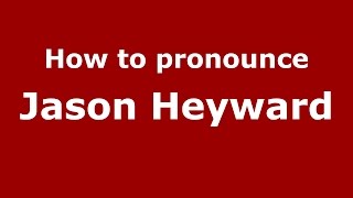 How to pronounce Jason Heyward