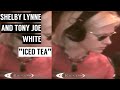 Shelby Lynne & Tony Joe White — "Iced Tea" — Live | 2005